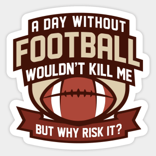 A Day Without Football Sticker